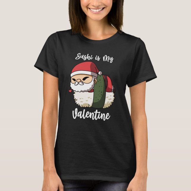 T-shirt Sushi is My Valentine Santa Clause Valentine's Day (Devant)
