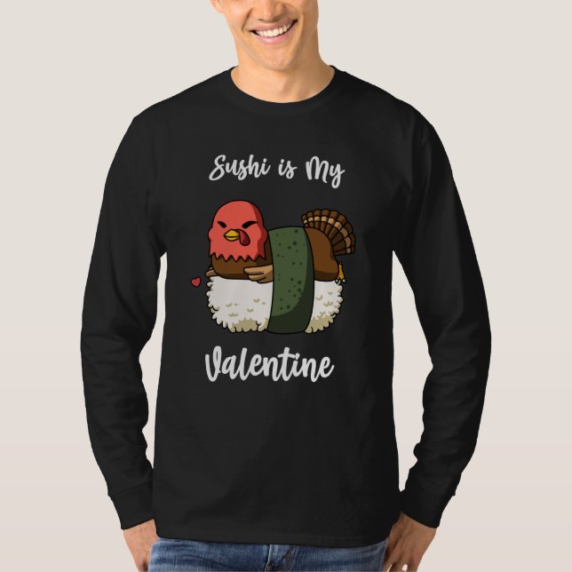 T-shirt Sushi is My Valentine Turkey Valentine's Day (Devant)