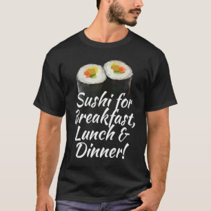 T-SHIRT SUSHI POUR LE PETIT DÉJEUNER DÉJEUNER ET DÎNER