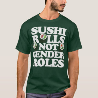 T-shirt Sushi Rolls non les rôles de genre