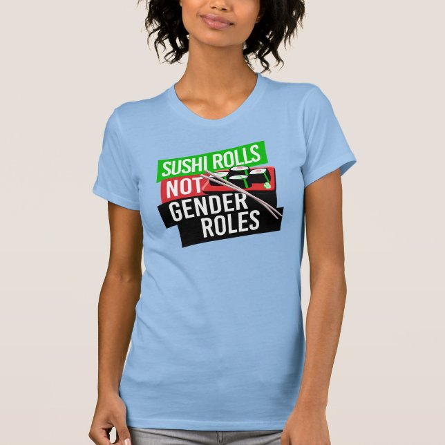 T-shirt Sushi Rolls pas les rôles de genre (Devant)