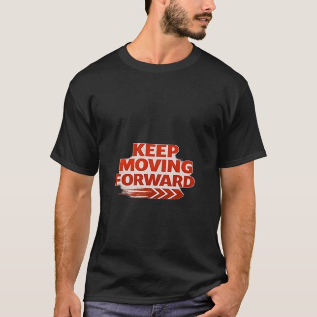 T-shirt Sweat-shirt Keep Moving Forward – Motivation Puiss (Devant)