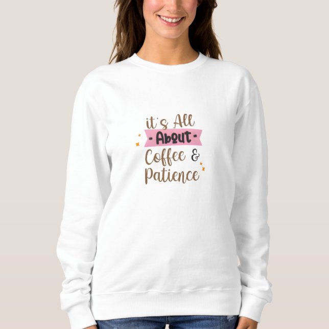 T-Shirt Sweatshirt à motif de café (Devant)