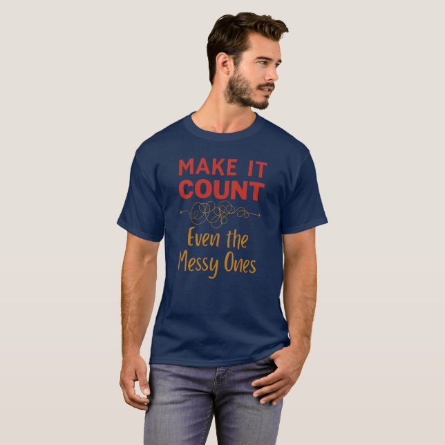 T-shirt Sweatshirt "Faites que ça compte, même les désordo (Devant entier)