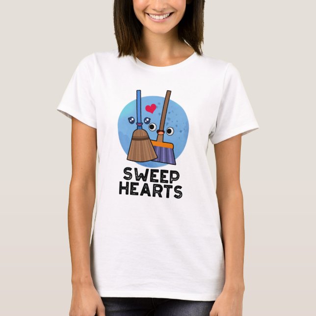T-shirt Sweep Hearts Funny Sweet Hearts Broom Pun (Devant)