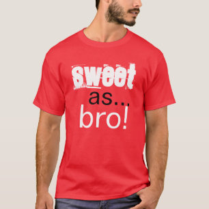 T-shirt Sweet as bro