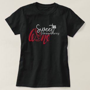T-shirt Sweet as Strawberry Wine drôle