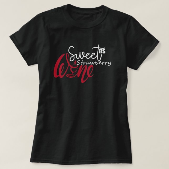 T-shirt Sweet as Strawberry Wine drôle (Design devant)