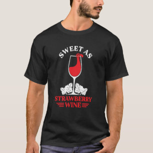 T-shirt Sweet As Strawberry Wine Ladies Whiskey Boire W