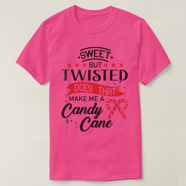 T-shirt Sweet but twisted does that make me a candy cane 1 (Design devant)