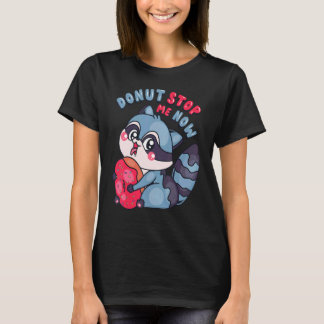 T-shirt Sweet Donut Stop Me Now mignon Raccoon