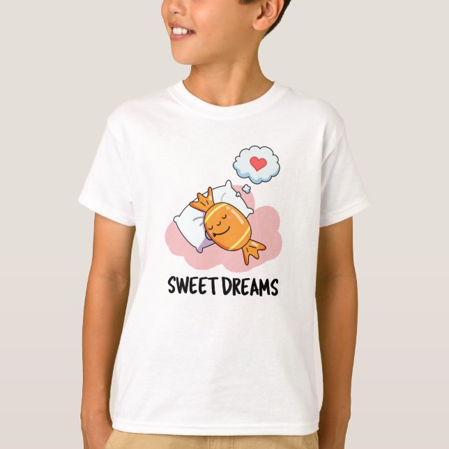 T-shirt Sweet Dreams Funny Candy Pun (Devant)