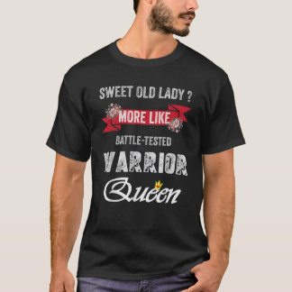 T-shirt Sweet Old Lady Plutôt Comme Battle Testé Guerrier 