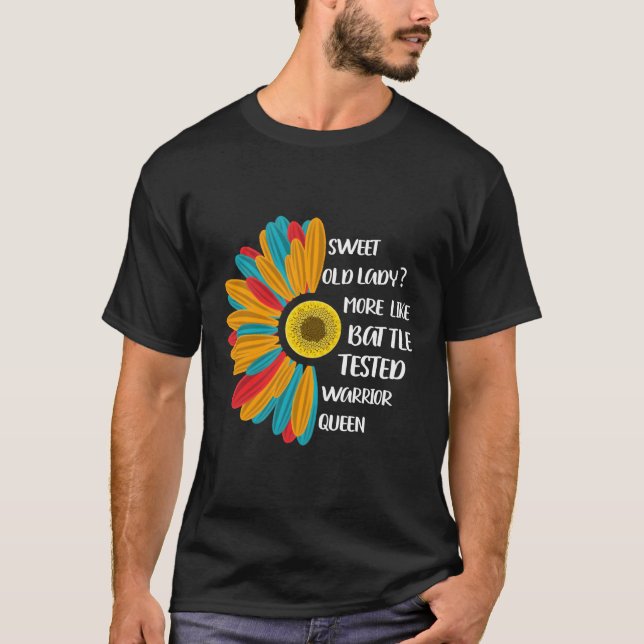 T-shirt Sweet Old Lady Plutôt Comme Un Guerrier Testé De B (Devant)