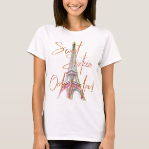 T-shirt Sweet sixteen Paris Tour Eiffel Ooh La La La