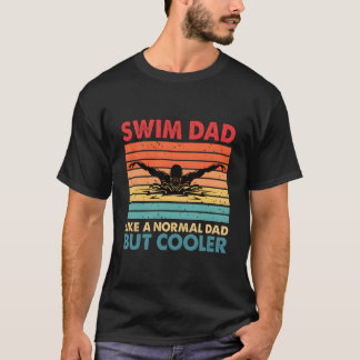 T-shirt Swim Dad Like A Normal Dad But Er Swim Dad Definit