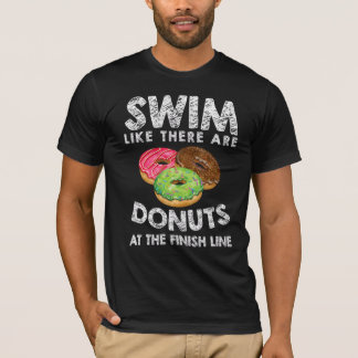 T-shirt Swim Like There Are Donuts