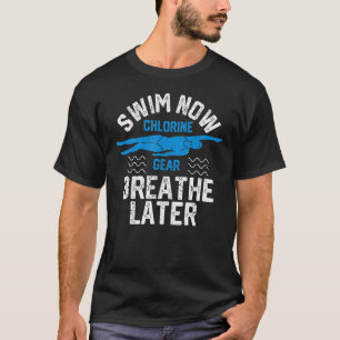 T-shirt Swim Now Chlorine Gear Respirez La Piscine Ultérie