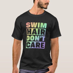T-shirt Swim Team Swim Hair Donu2019t Care Swimmer
