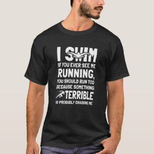 T-shirt Swimmer I dont Run And If You See Me Running Swim