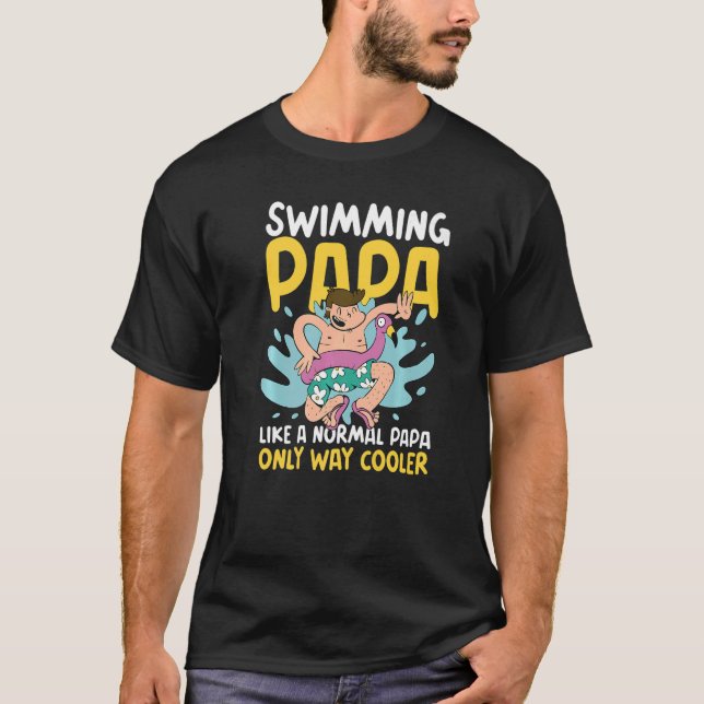 T-shirt Swimming Papa like a normal Papa but Cooler for Fa (Devant)