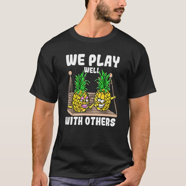 T-shirt Swinger We Play Well With Others Swinging Pineappl (Devant)