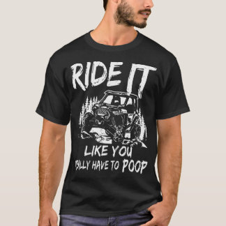 T-shirt Sxs Utv Ride It Comme Si Vous Devez Pogner
