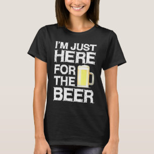 T-shirt Sympa Je Suis Juste Ici Pour La Bière Boire Meme B