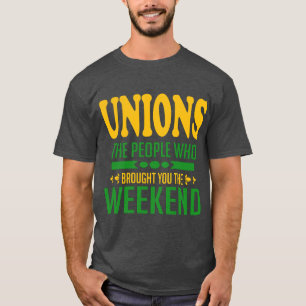 T-shirt Syndicats : Les gens qui vous ont apporté le week-
