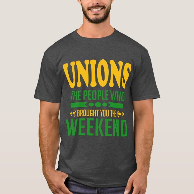 T-shirt Syndicats : Les gens qui vous ont apporté le week- (Devant)
