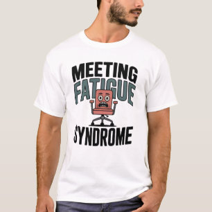 T-shirt Syndrome de fatigue des réunions Brûlure d'épuis