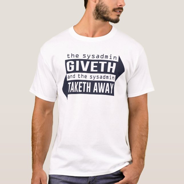 T-shirt Sysadmin Giveth et Taketh loin (Devant)