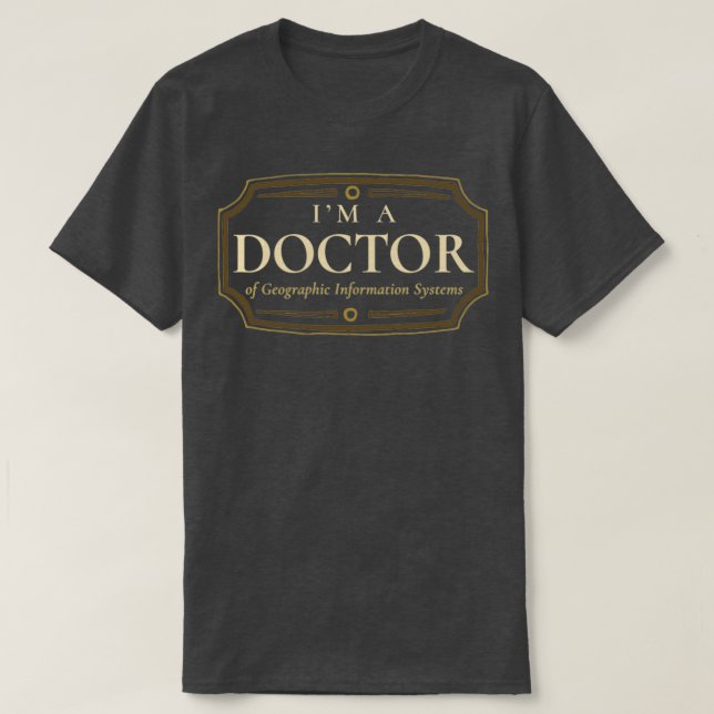 T-shirt Système d'information géographique Doctorat Doctor (Design devant)