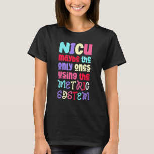 T-shirt Système métrique drôle et mignonne - NICU Nurse_2