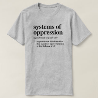 T-shirt Systèmes de définition d'oppression