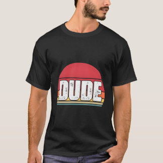 T-shirt T dit Dude S