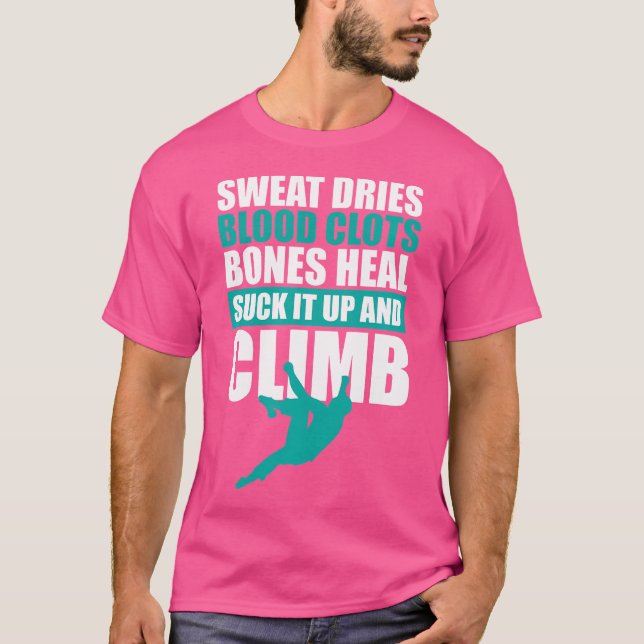 T-shirt t Dries Blood Clogs Bones Heal Rock Climbing (Devant)
