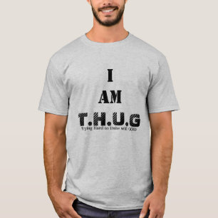 T-shirt T.H.U.G, JE SUIS, essayant dur d'unir à un DIEU