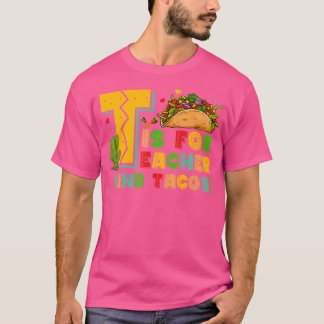 T-shirt T Is For Teacher And Tacos Teacher Taco