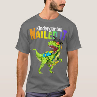 T-shirt T Rex Dino Kindergarten Nail It Graduation Class