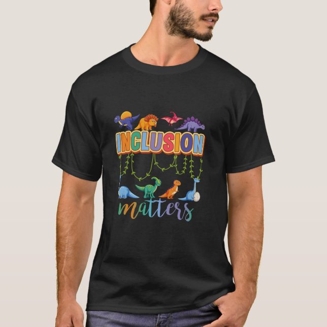 T-shirt T Rex Dinosaur Inclusion Matters Éducation Spécial (Devant)