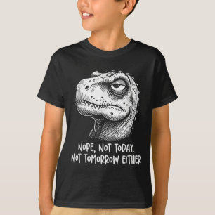 T-shirt T-rex Dinosaure Non Pas Aujourd'hui Ni Demain Non 