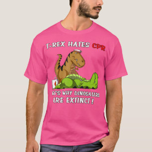 T-shirt T-Rex Hait Cpr C'Est Pourquoi Les Dinosaures Sont