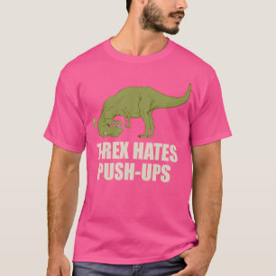 T-shirt T-Rex Hate Push Ups T Rex Push Up Gym Entraînement