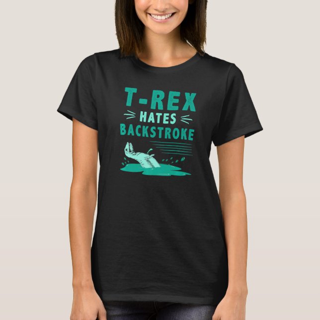 T-shirt T Rex Hates Backstroke Dinosaur Dinosaure Baignade (Devant)