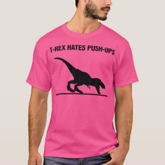 T-shirt T-Rex Hates Push-Ups