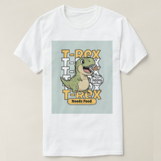 T-shirt T-Rex Needs Food | Funny Dinosaur Design