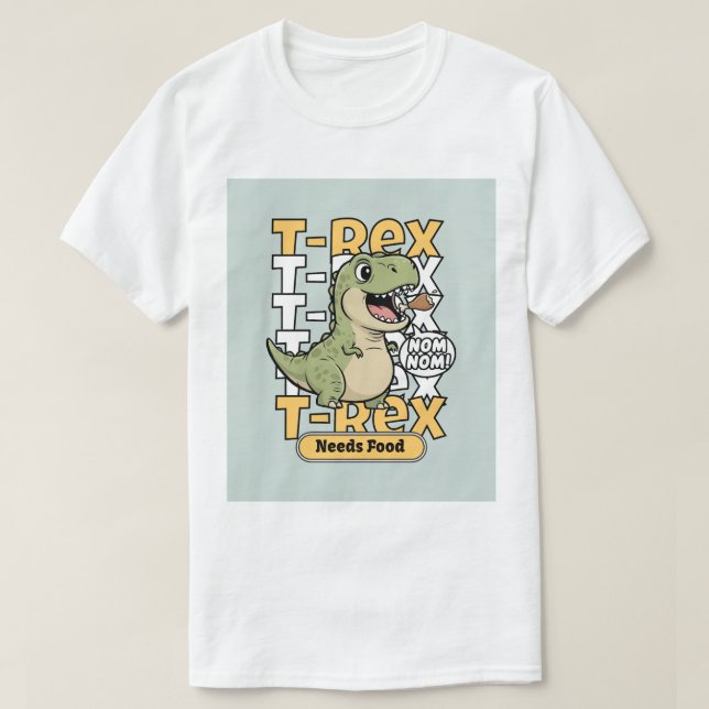 T-shirt T-Rex Needs Food | Funny Dinosaur Design (Design devant)