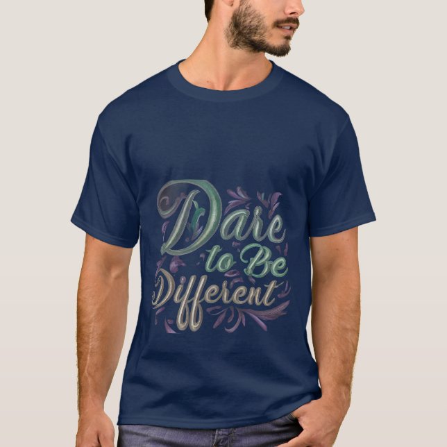 T-shirt T-shir Oser être différent Confiance de Tee (Devant)