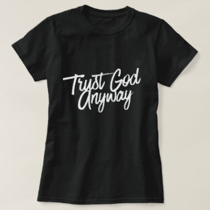 T-shirt T Shirt De Toute Façon Faites Confiance à Dieu (no